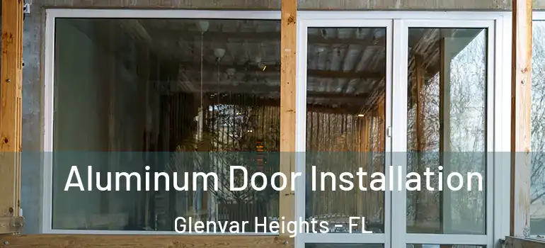 Aluminum Door Installation Glenvar Heights - FL