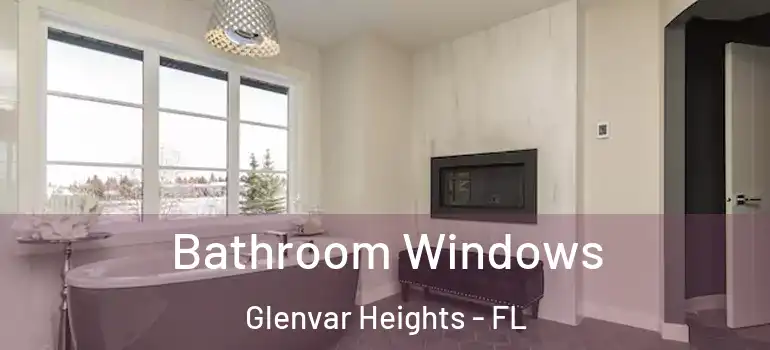 Bathroom Windows Glenvar Heights - FL