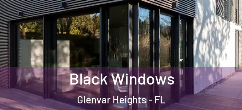Black Windows Glenvar Heights - FL