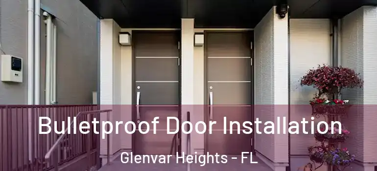 Bulletproof Door Installation Glenvar Heights - FL