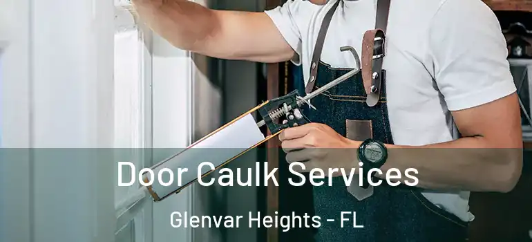 Door Caulk Services Glenvar Heights - FL