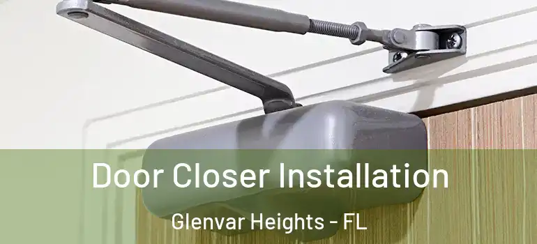 Door Closer Installation Glenvar Heights - FL