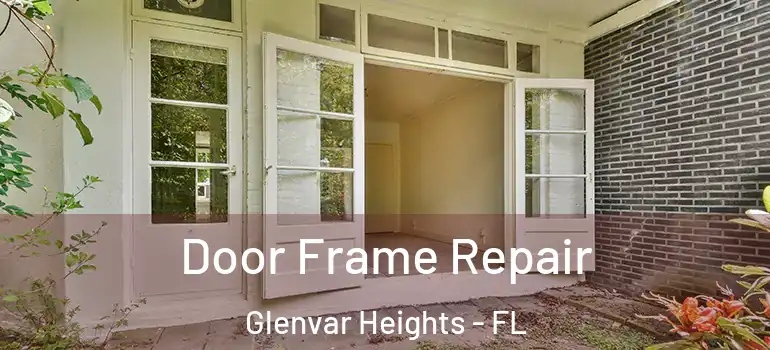 Door Frame Repair Glenvar Heights - FL
