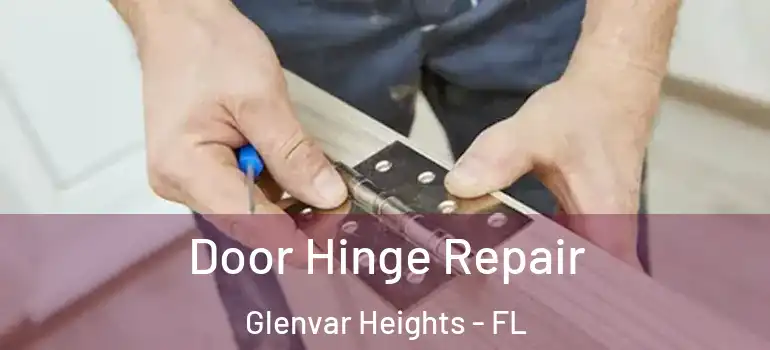 Door Hinge Repair Glenvar Heights - FL
