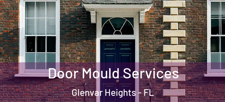 Door Mould Services Glenvar Heights - FL