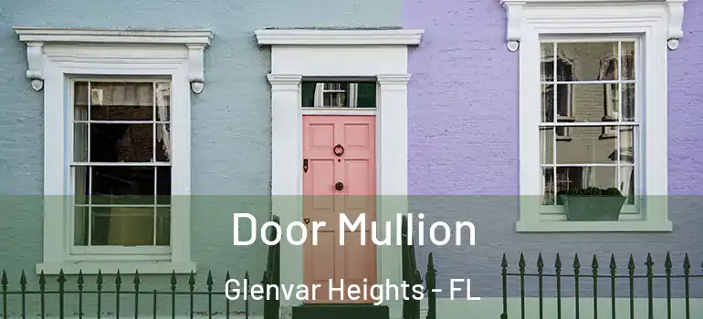Door Mullion Glenvar Heights - FL
