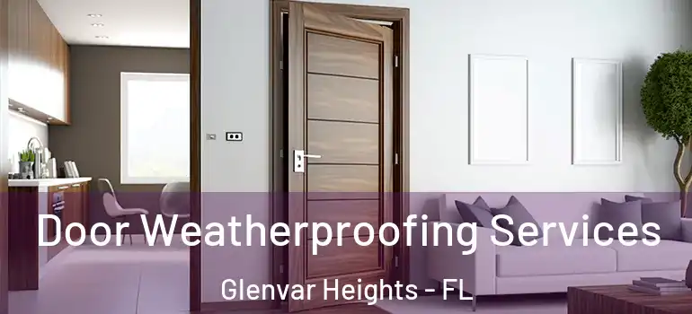 Door Weatherproofing Services Glenvar Heights - FL