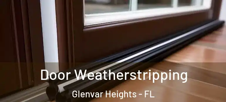 Door Weatherstripping Glenvar Heights - FL