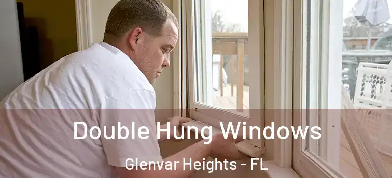 Double Hung Windows Glenvar Heights - FL