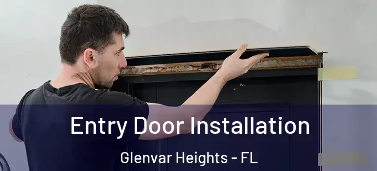 Entry Door Installation Glenvar Heights - FL