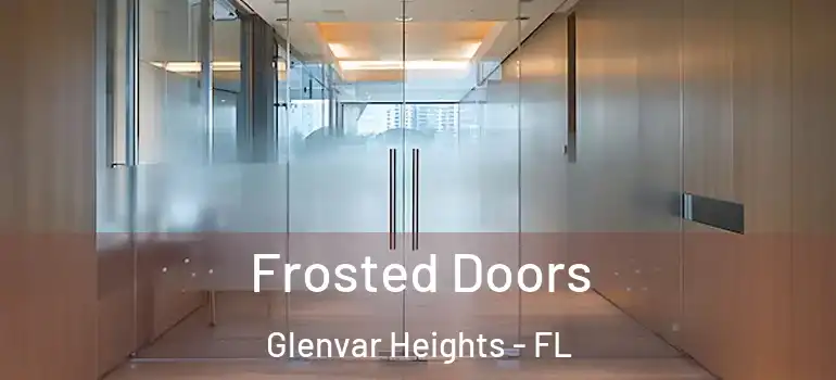 Frosted Doors Glenvar Heights - FL
