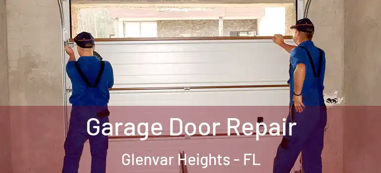 Garage Door Repair Glenvar Heights - FL