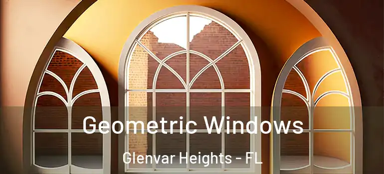 Geometric Windows Glenvar Heights - FL