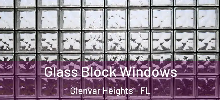 Glass Block Windows Glenvar Heights - FL