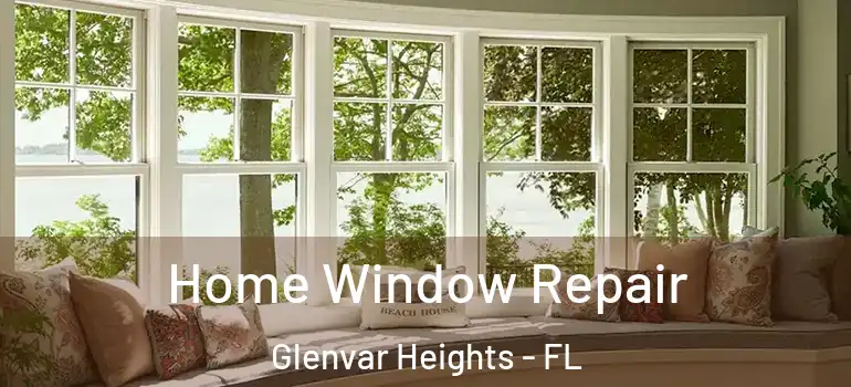 Home Window Repair Glenvar Heights - FL