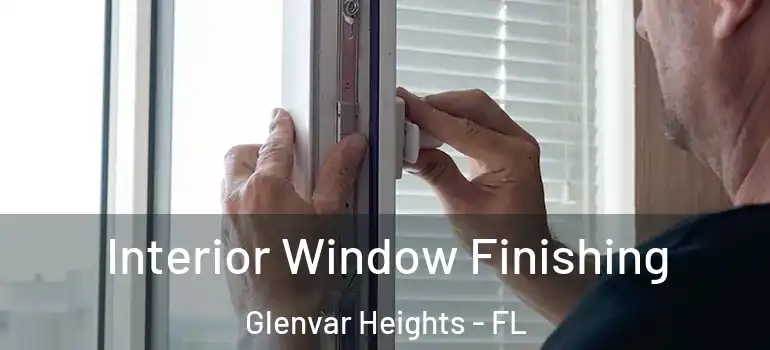 Interior Window Finishing Glenvar Heights - FL