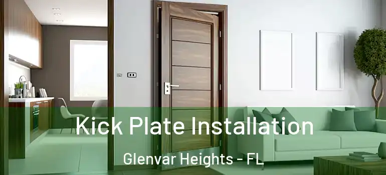 Kick Plate Installation Glenvar Heights - FL