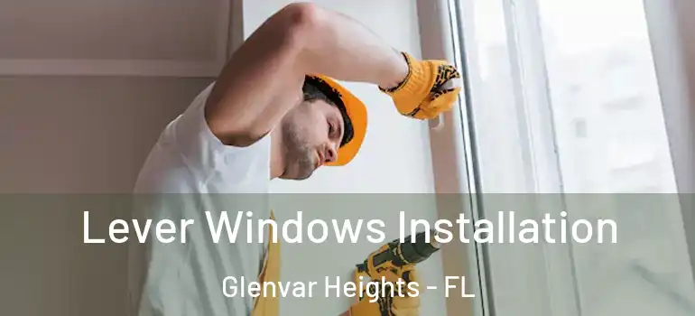 Lever Windows Installation Glenvar Heights - FL