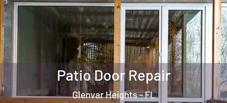 Patio Door Repair Glenvar Heights - FL