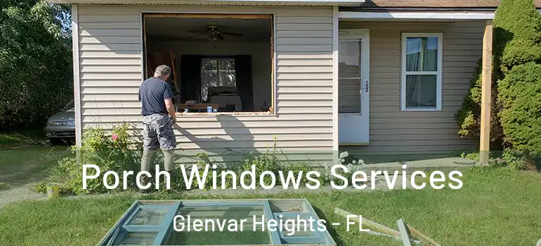 Porch Windows Services Glenvar Heights - FL