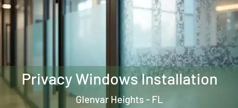 Privacy Windows Installation Glenvar Heights - FL