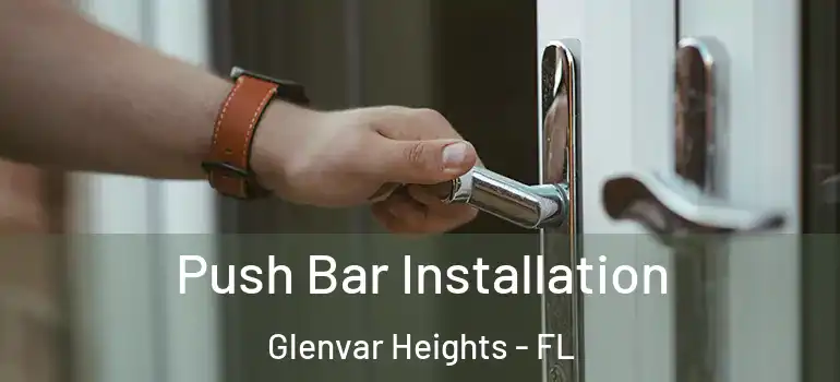 Push Bar Installation Glenvar Heights - FL