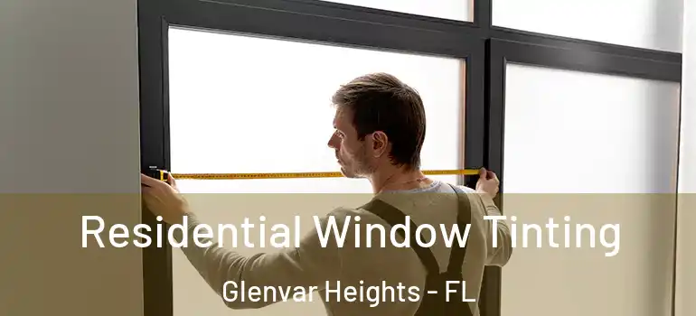 Residential Window Tinting Glenvar Heights - FL