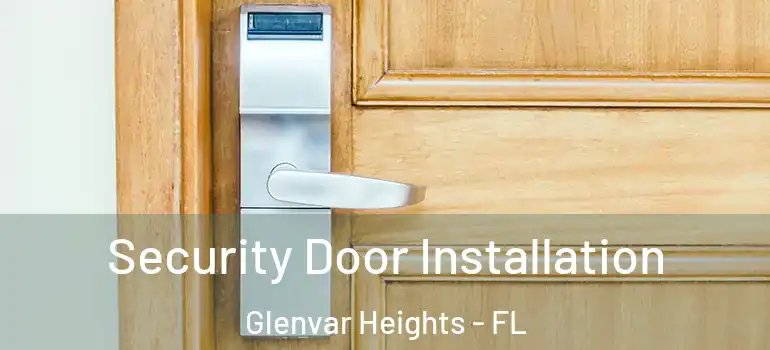 Security Door Installation Glenvar Heights - FL