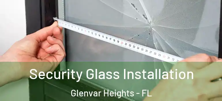 Security Glass Installation Glenvar Heights - FL
