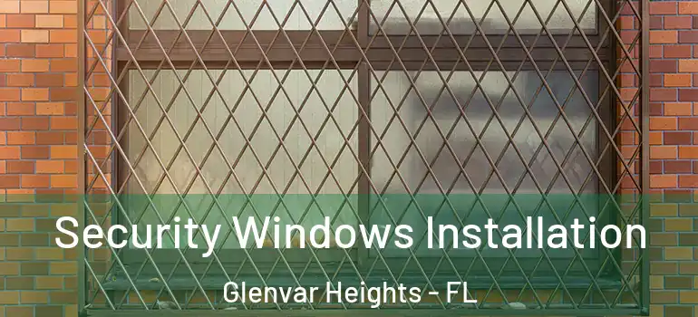 Security Windows Installation Glenvar Heights - FL
