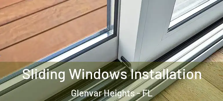Sliding Windows Installation Glenvar Heights - FL