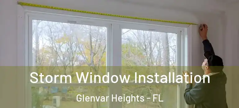 Storm Window Installation Glenvar Heights - FL