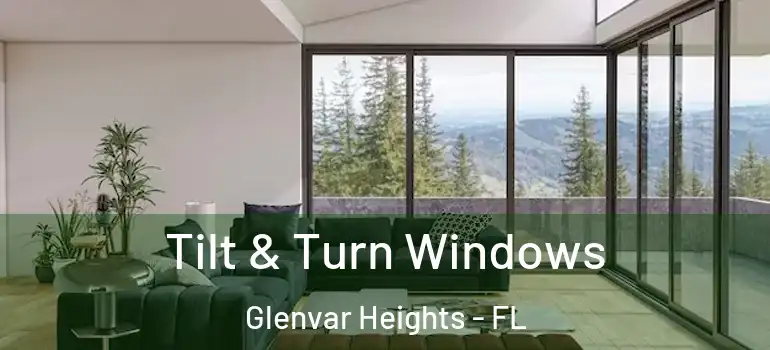 Tilt & Turn Windows Glenvar Heights - FL
