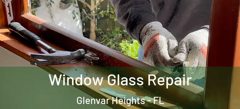 Window Glass Repair Glenvar Heights - FL