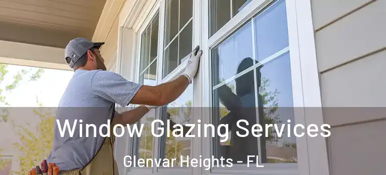 Window Glazing Services Glenvar Heights - FL