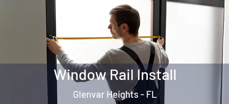 Window Rail Install Glenvar Heights - FL