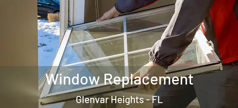 Window Replacement Glenvar Heights - FL