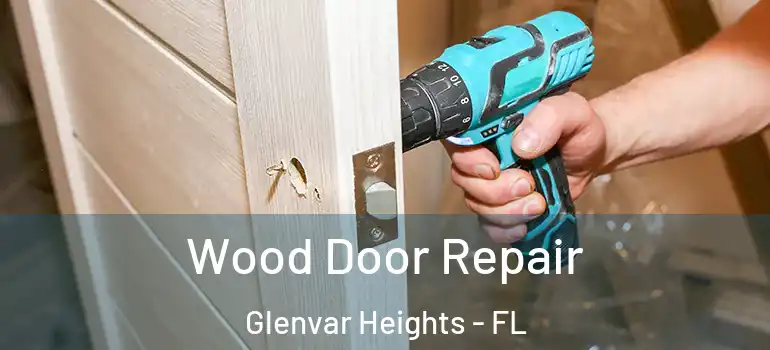 Wood Door Repair Glenvar Heights - FL